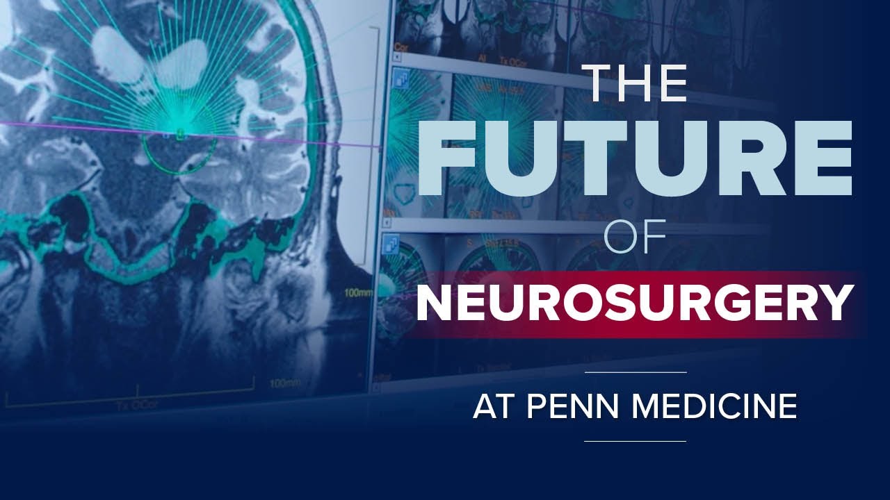 Watch video titled Not Just Brain Surgery: The Future of Neurosurgery at Penn Medicine on YouTube