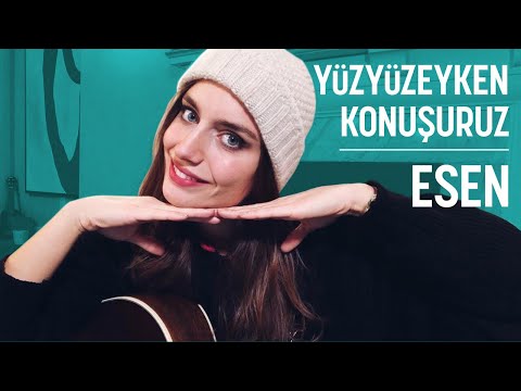 Yüzyüzeyken Konuşuruz - Esen (Ardıç Duygu Cover)