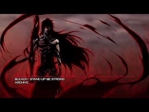 Bleach - Stand Up Be Strong
