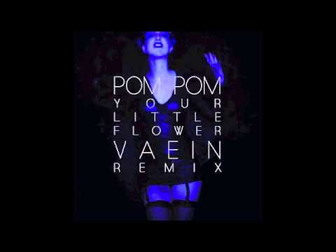 Pom Pom - Your Little Flower (VAEIN Remix)