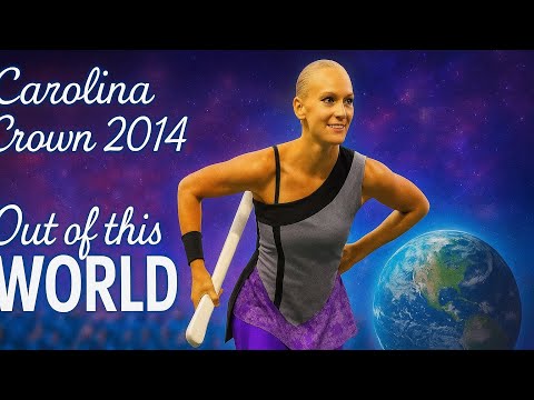 Carolina Crown 2014 DCI Full Show Out Of This World