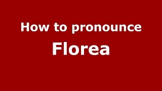 How to pronounce Florea