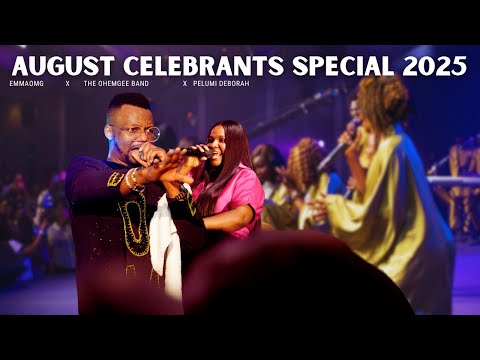 August Celebrants Special 2025 | EmmaOMG | The OhEmGee Band | Pelumi Deborah