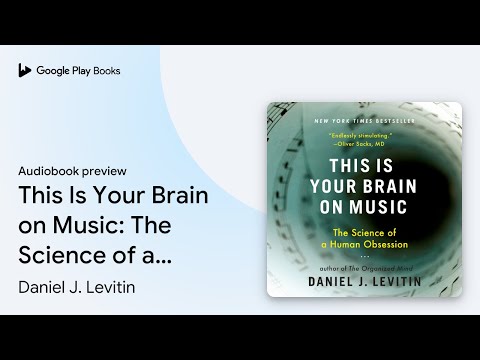 This Is Your Brain on Music: The Science of a… by Daniel J. Levitin · Audiobook preview