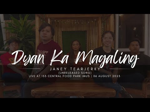 Janey Tearjerky - Dyan Ka Magaling (Unreleased) Live at 153 Central Food Park Imus Cavite