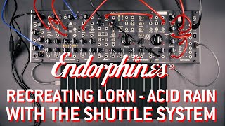 Video thumbnail for Lorn - Acid Rain | Modular patch on Endorphin.es Shuttle System by Endorphin.es