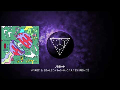 Ubbah - Wired & Sealed (Sasha Carassi Remix)