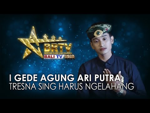 I GEDE AGUNG ARI PUTRA - TRESNA SING HARUS NGELAHANG | BRTV BALITV 2022
