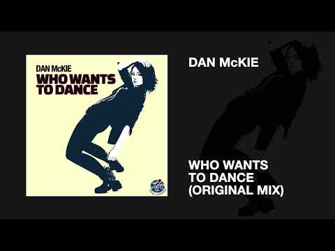 Dan McKie / Who Wants To Dance (Original Mix)