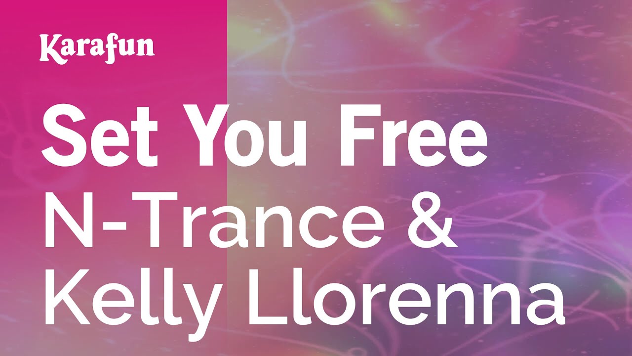 Set You Free - N-Trance & Kelly Llorenna | Karaoke Version | KaraFun