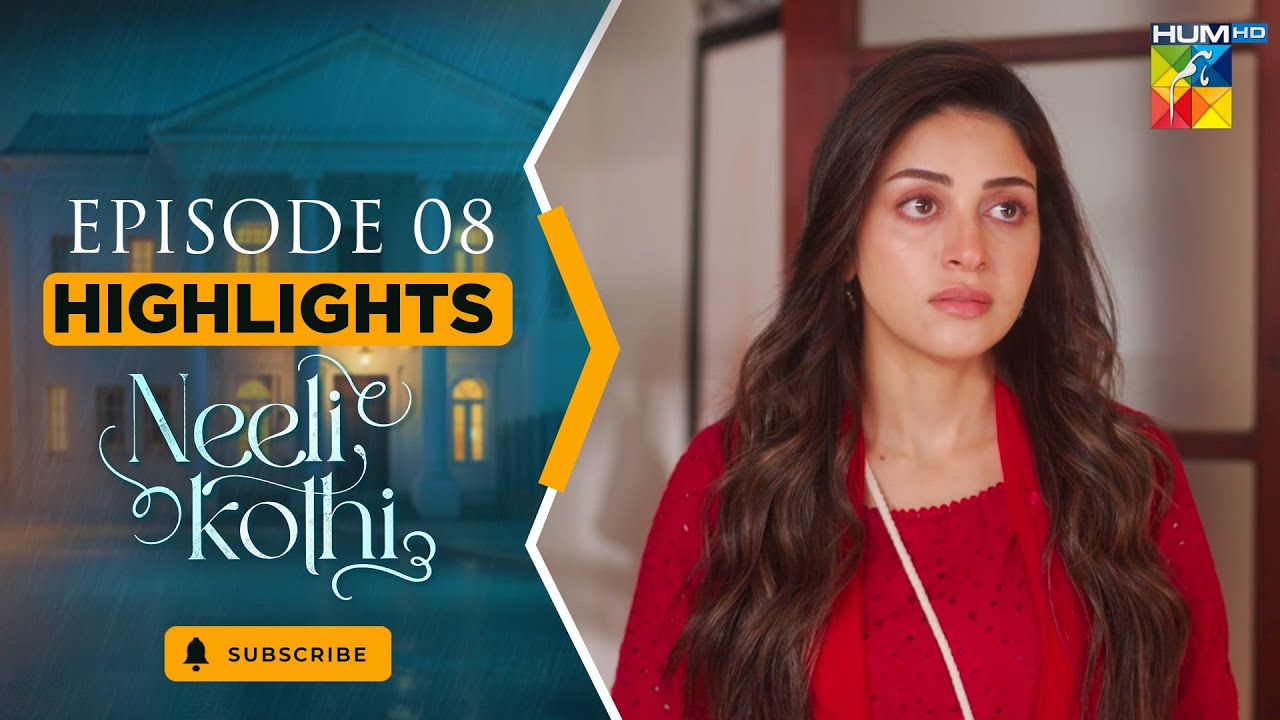 Neeli Kothi - Episode 08 Highlight - [ Anmol Baloch & Talha Chahour ] - HUM TV