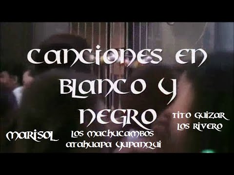 LOS RIVERO, LOS 4 TAUROS, LOS ARRIBEÑOS,  LOS MACHUCAMBOS, TITO GUIZAR, ATAHUALPA YUPANQUI, MARISOL