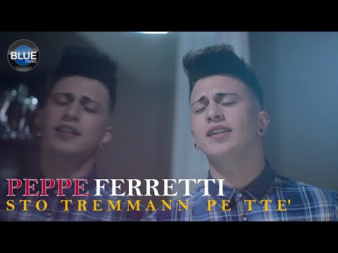 Peppe Ferretti - Sto' Tremmann Pe Tte' (Video Ufficiale 2019)