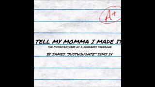 JusThoughtZ - Tell My Momma I Made It
