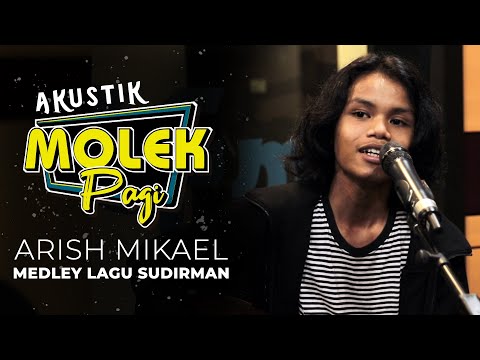 Arish Mikael : Medley Sudirman | Akustik Molek Pagi