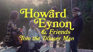 Howard Eynon (&amp; friends) - Tom the Trouser Man