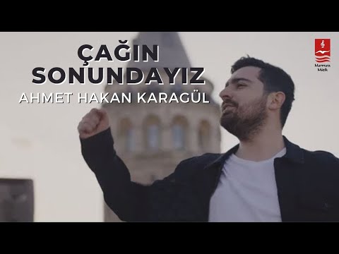 AHMET HAKAN KARAGÜL "ÇAĞIN SONUNDAYIZ"
