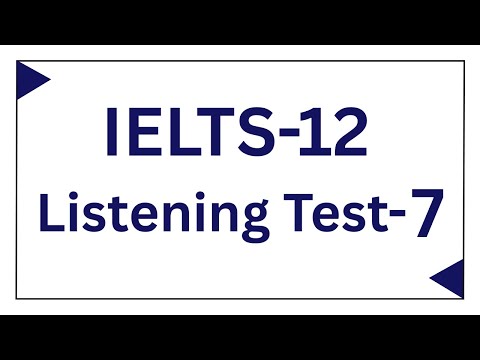 IELTS 12 Listening Test 7 (Audio) & answer #ieltspreparation #ieltslistening #englishproficiencytest
