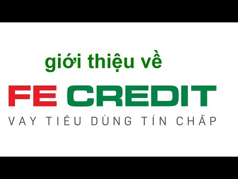 fe credit là gì - fecredit là ngân hàng nào - fe credit cho vay/fe credit của ngân hàng nào