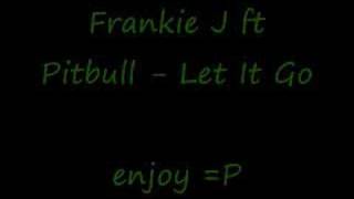 Frankie J ft Pitbull - Let It Go