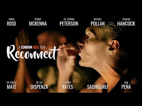 RECONNECT - THE MOVIE: Featuring Dennis McKenna, Jordan Peterson, Dorian Yates & More