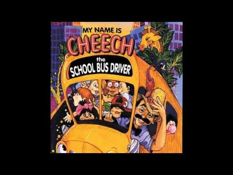 08: My Name is Cheech, The School Bus Driver (Reprise)