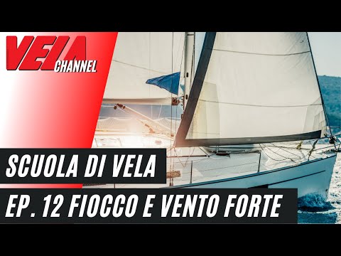 Scuola di Vela -  Vento Forte - Regolazioni Fiocco - Episodio 12