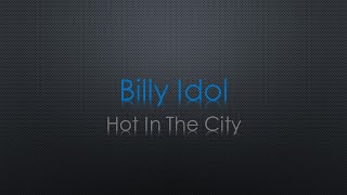 Billy Idol Hot In The City Lyrics