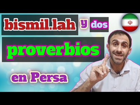 Dos proverbios persas y 'Bismillah ir-Rahman ir-Rahim'