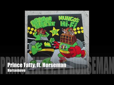 Prince Fatty,Ft Horseman.Horsemove.Dancehall Reggae.
