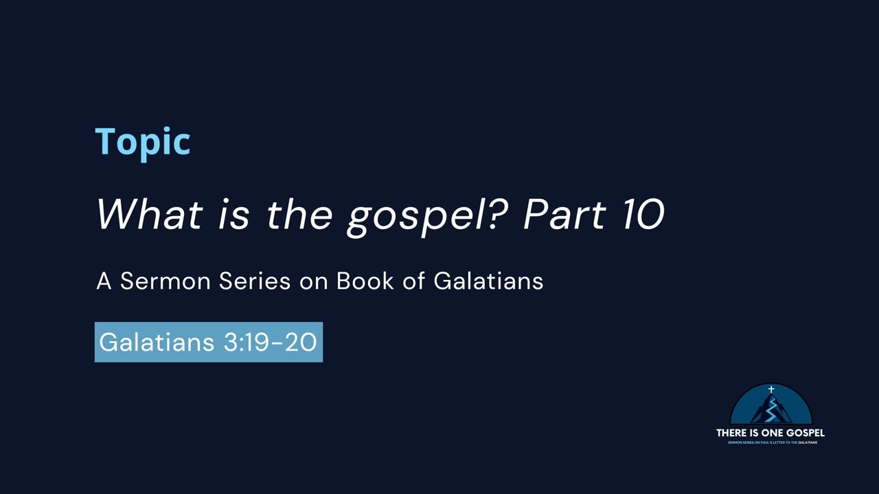 What is the Gospel? Part 10 | Galatians 3: 19-20