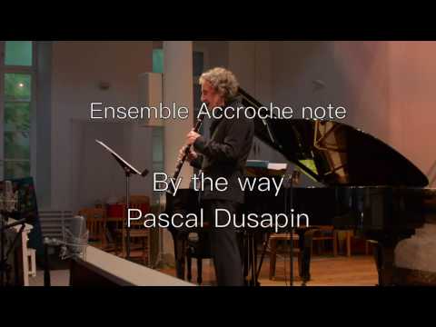 Pascal Dusapin By the way pour clarinette et piano (2014)