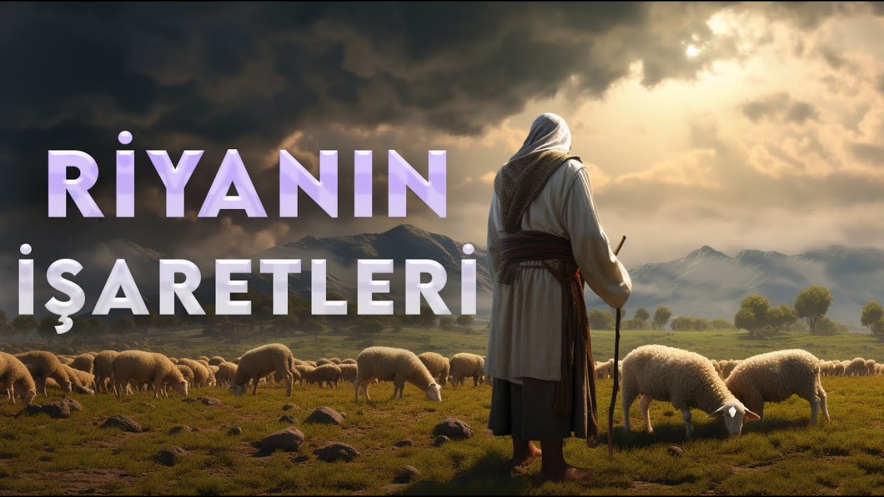 Riyanın İşaretleri ve İbadetleri Korumak İçin Gerekli Bilgiler | Riyâ Nedir? | İslam'da Samimiyet