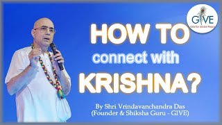 How to connect with Lord Krishna - H. G. Vrindavanchandra Das, GIVEGITA
