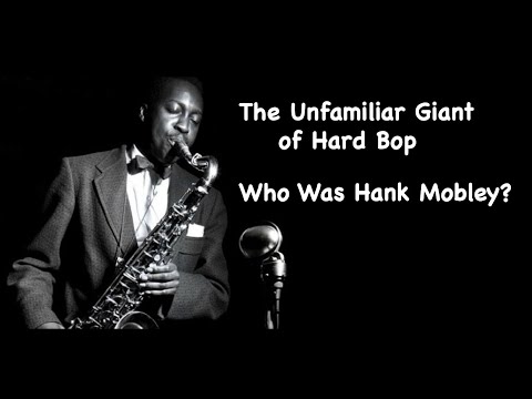 The Unfamiliar Giant of Hard Bop.  Who Was Hank Mobley?