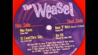 House 'O' Holics - The Weasel (DJ Cazel & Chris Skillz Ice Cream)