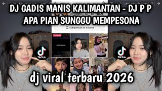 Download lagu DJ GADIS MANIS KALIMANTAN - DJ P P APA PIAN SUNGGU MEMPESONA DJ VIRAL TERBARU 2026 YANG KALIAN CARI❗ mp3