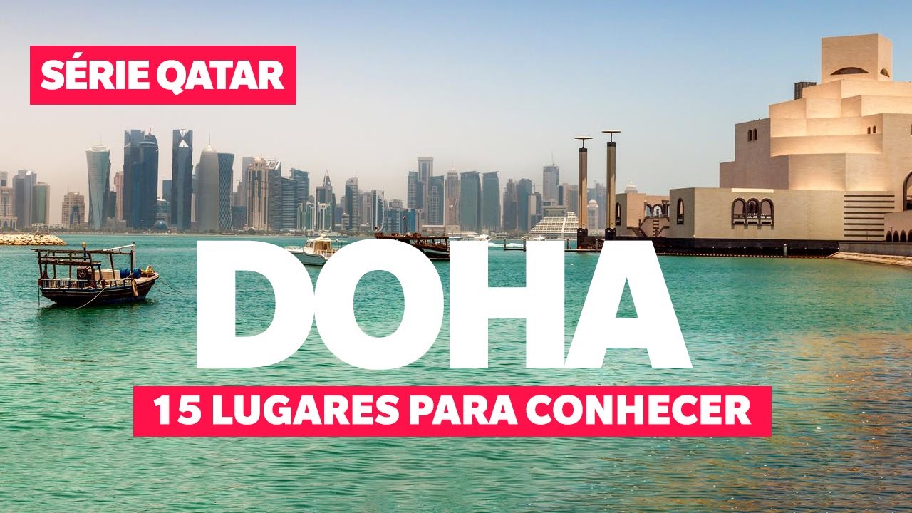 15 LUGARES INCRÍVEIS EM DOHA NO QATAR: O último é cheio de polêmicas