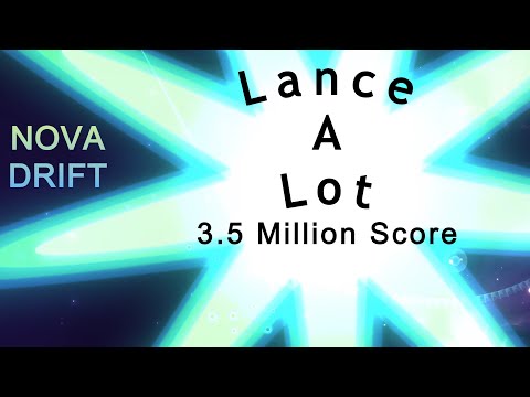 Nova Drift - Lance A Lot - 3.5 Million Score Run