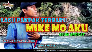 Download lagu MIKE MO AKU || LAGU PAKPAK TERBARU || ALUM ANGKAT mp3