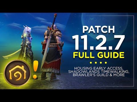 Patch 11.2.7 FULL GUIDE – Housing Early Access, Shadowlands Timewalking, Brawler’s Guild & More!