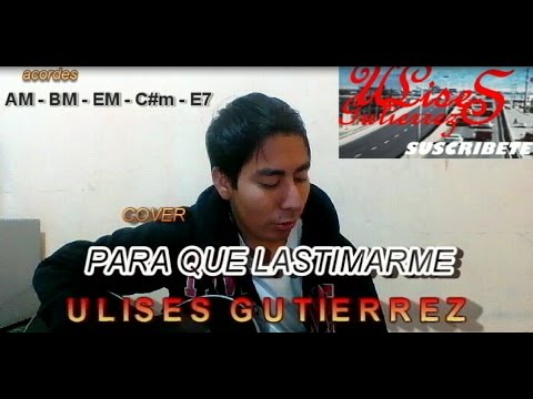 Para que lastimarme GERARDO ORTIZ 2017 (cover - Ulises Gutiérrez) / Otra vida