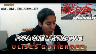 Para que lastimarme GERARDO ORTIZ 2017 (cover - Ulises Gutiérrez) / Otra vida