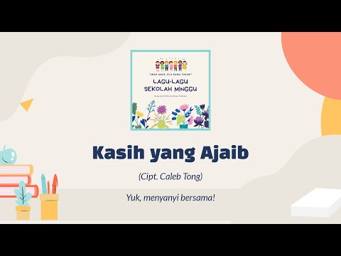 Kasih Yang Ajaib (KRI 34) | Lagu Sekolah Minggu Cipt. Caleb Tong |  Paskah 2024