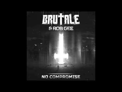 Brutale ft. Rob Gee - No Compromise