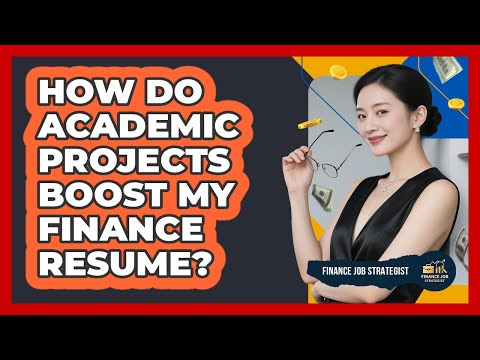 How Do Academic Projects Boost My Finance Resume? - Finance Job Strategist