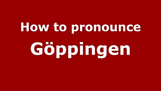 How to pronounce Göppingen
