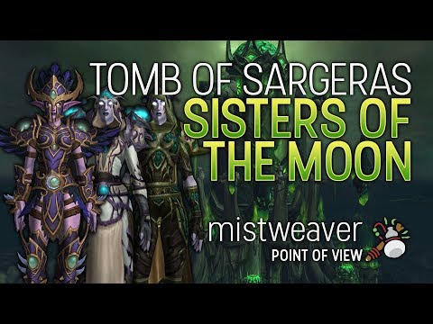 Tantalus: Sisters of the Moon - Normal Tomb of Sargeras (Mistweaver Monk POV)