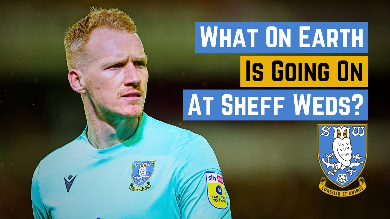 What On Earth Is Going On At Sheffield Wednesday?