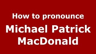 How to pronounce Michael Patrick Macdonald